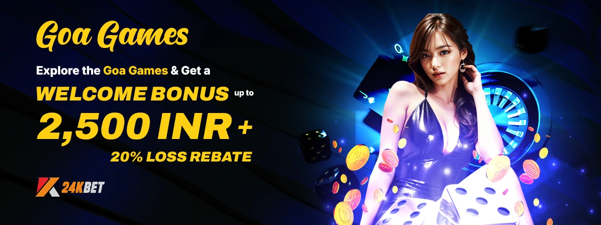 Explore the Goa Games And Get a Welcome Bonus of up to 2,500 INR + 20% Loss Rebate