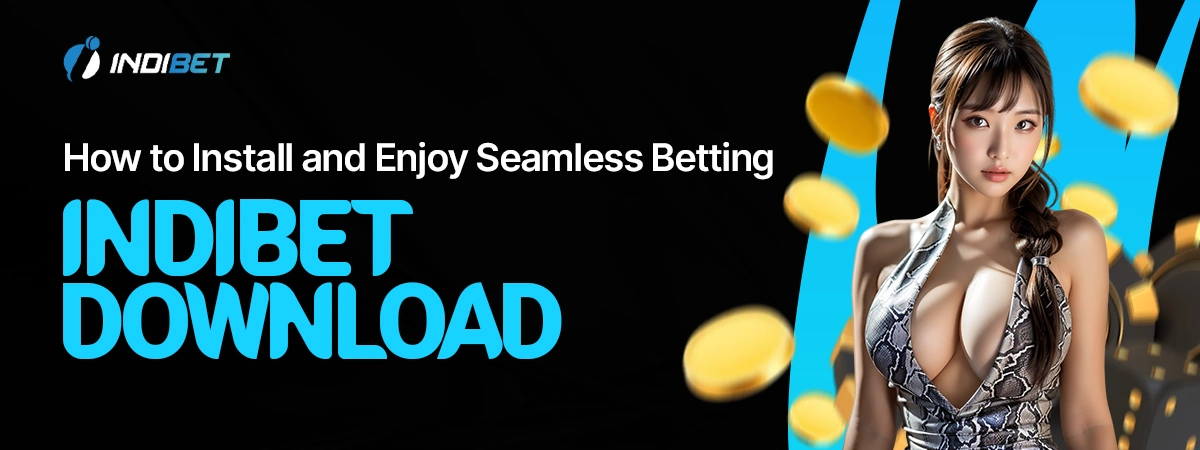 Indibet Download: How to Install and Enjoy Seamless Betting