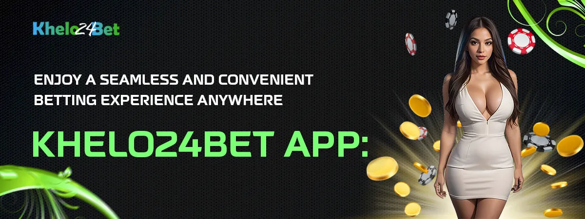 Khelo24Bet App: Enjoy a Seamless and Convenient Betting Experience Anywhere