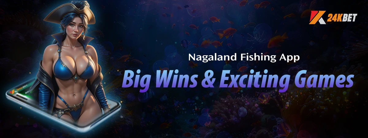 Nagaland Fishing App – Catch Big Wins & Play Exciting Games